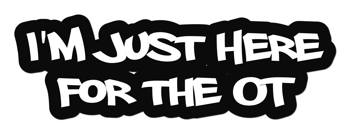 I'M JUST HERE FOR THE OT HELMET DECAL