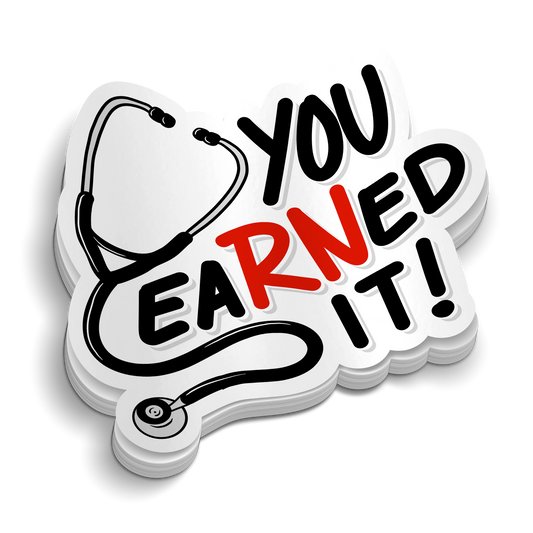 You Earned It | RN Nursing Stickers